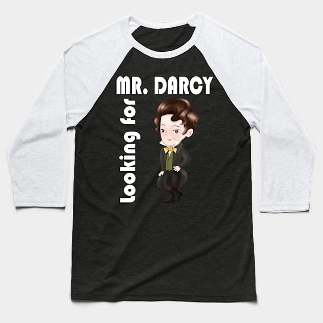 Looking for Mr. Darcy - Jane Austen Pride and Prejudice Baseball T-Shirt by papillon